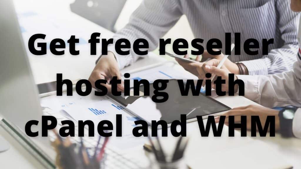 Get free reseller hosting with cPanel and WHM