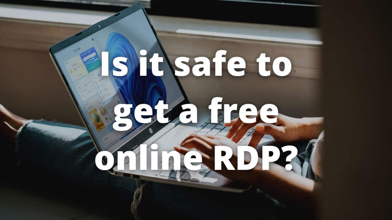Is it safe to get a free online RDP?