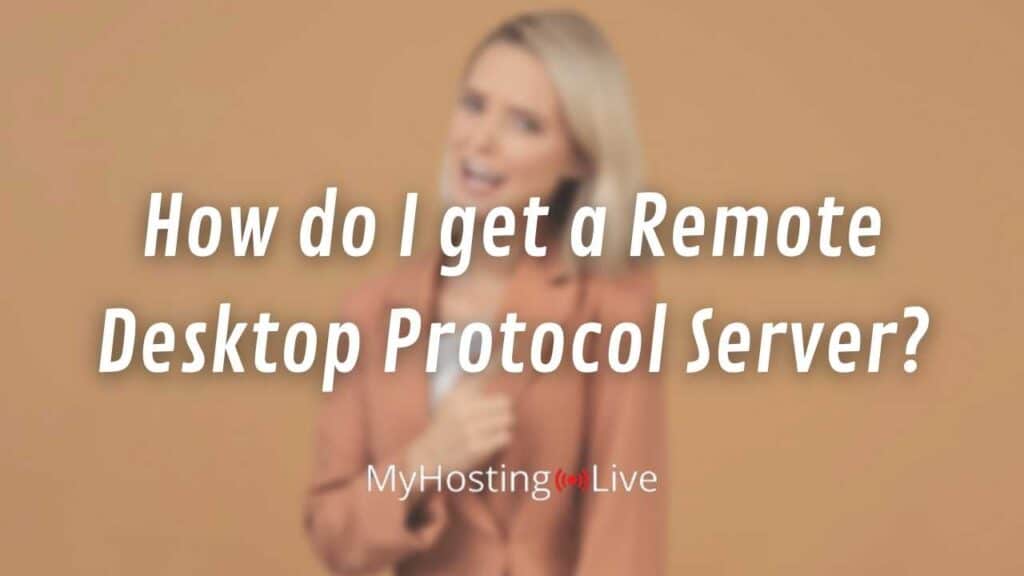 How do I get a Remote Desktop Protocol Server?
