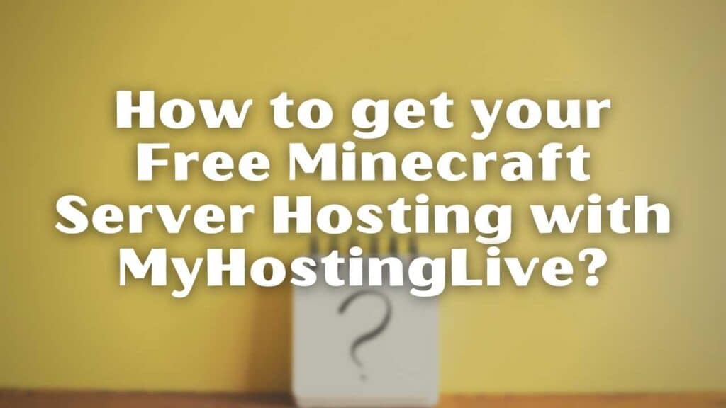 How to get your Free Minecraft Server Hosting with MyHostingLive?
