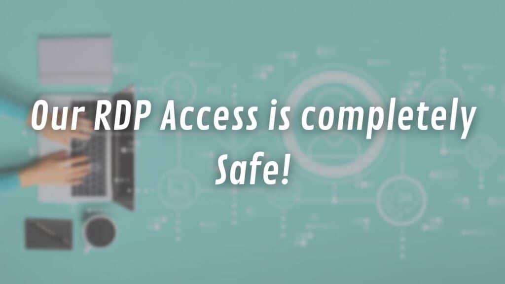 Our RDP Access is completely Safe!