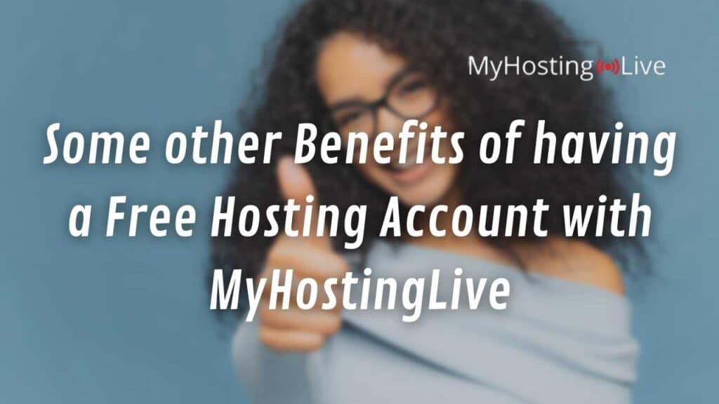 Some other Benefits of having a Free Hosting Account with MyHostingLive