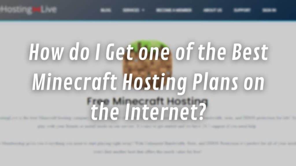 How do I Get one of the Best Minecraft Hosting Plans on the Internet?