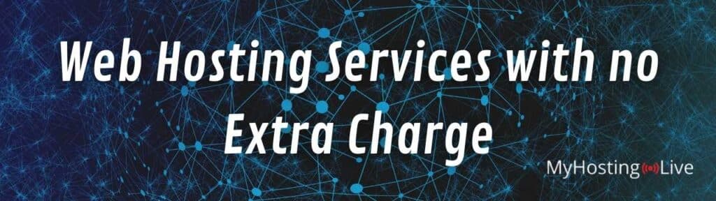 Web Hosting Services with no Extra Charge