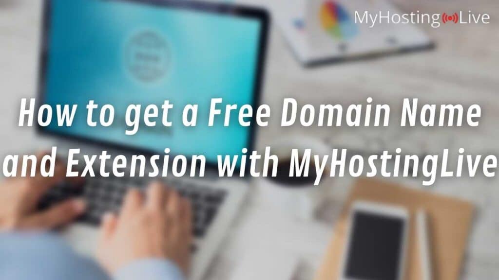How to get a Free Domain Name and Extension with MyHostingLive