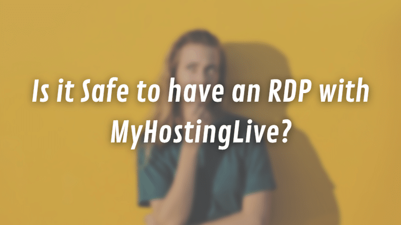 Is it Safe to have an RDP with MyHostingLive?