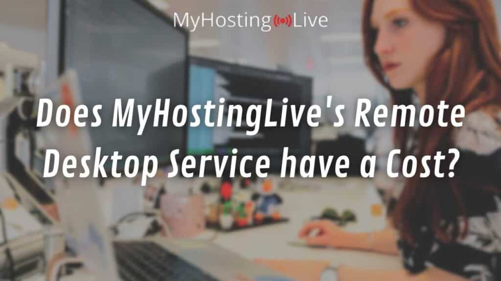 Does MyHostingLive's Remote Desktop Service have a Cost?