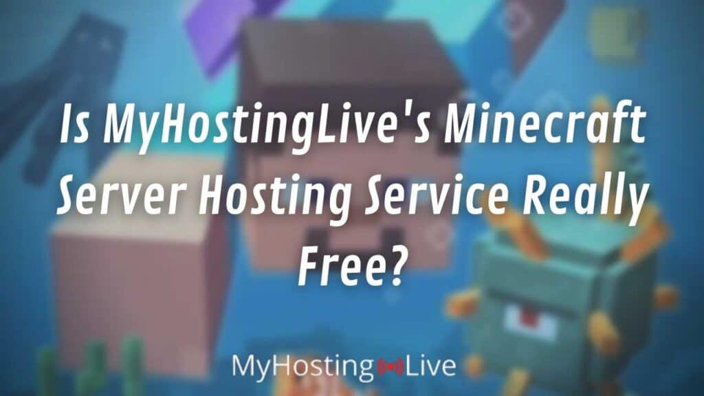 Is MyHostingLive's Minecraft Server Hosting Service Really Free?
