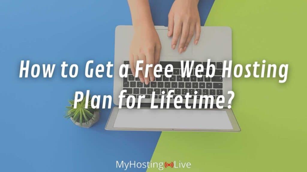How to Get a Free Web Hosting Plan for Lifetime?