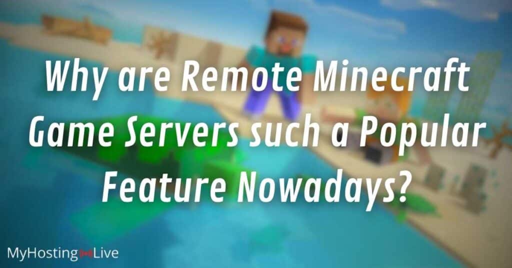 Why are Remote Minecraft Game Servers such a Popular Feature Nowadays?
