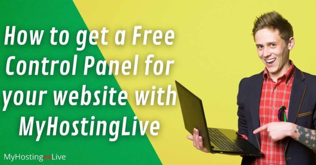 How to get a Free Control Panel for your website with MyHostingLive
