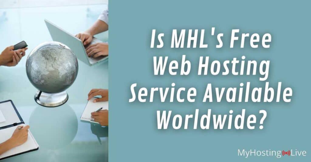 Is MHL's Free Web Hosting Service Available Worldwide?