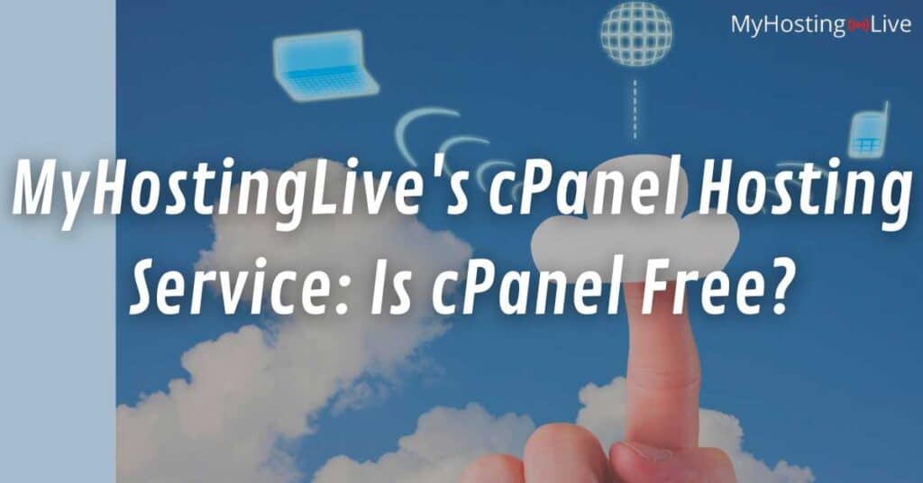 MyHostingLive's cPanel Hosting Service: Is cPanel Free?