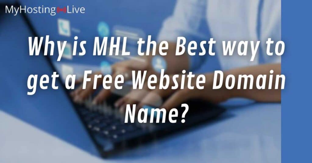 Why is MHL the Best way to get a Free Website Domain Name?