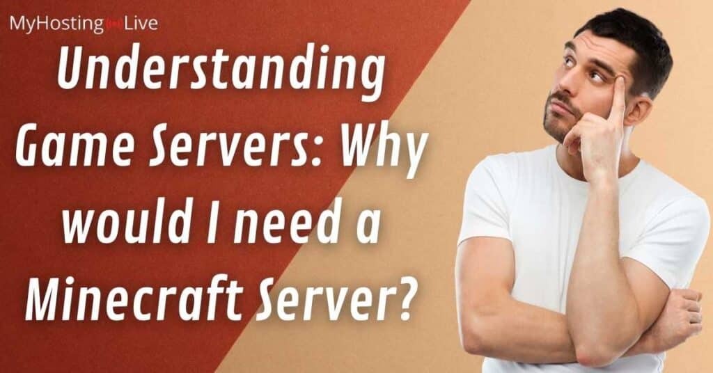Understanding Game Servers: Why would I need a Minecraft Server?