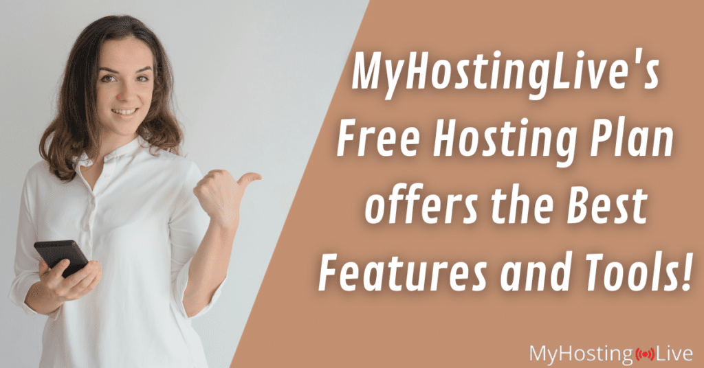 MyHostingLive's Free Hosting Plan offers the Best Features and Tools!