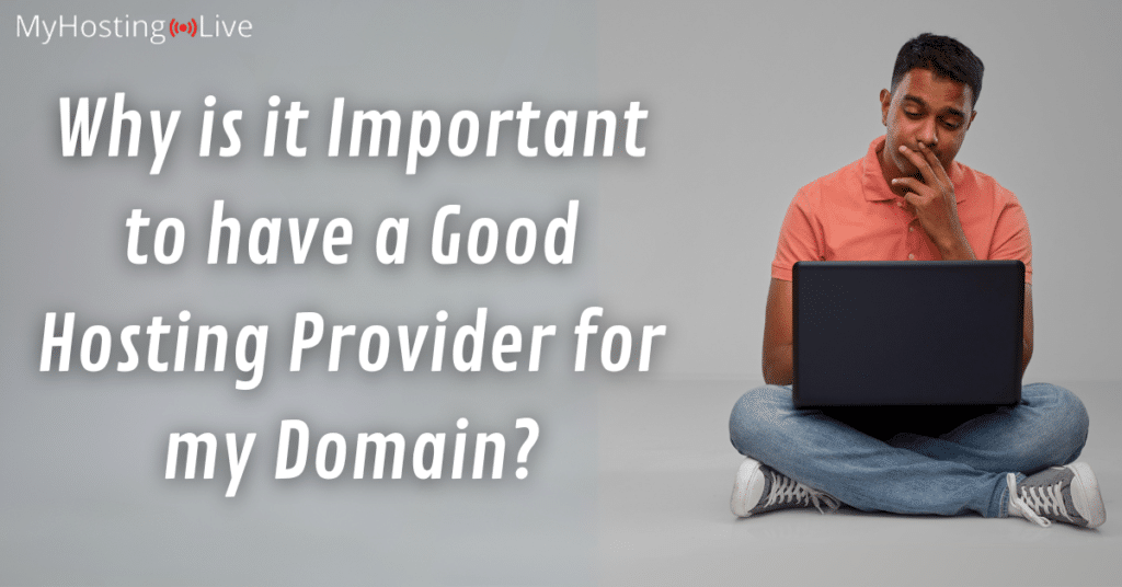 Why is it Important to have a Good Hosting Provider for my Domain?