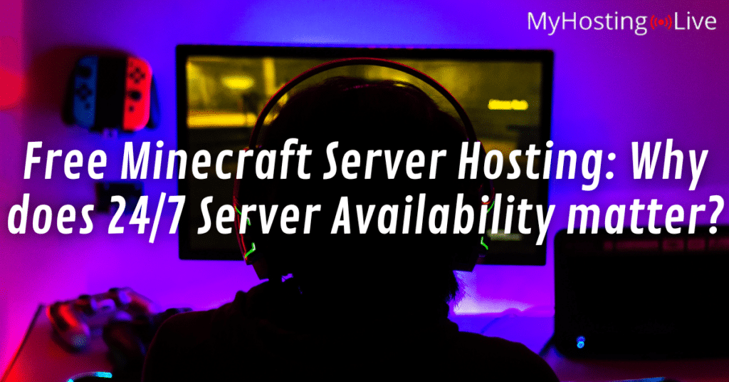 Free Minecraft Server Hosting: Why does 24/7 Server Availability matter?