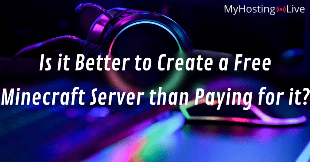 Is it Better to Create a Free Minecraft Server than Paying for it?