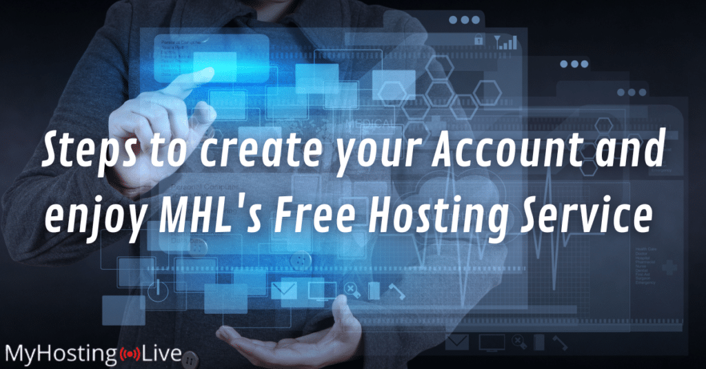 Steps to create your Account and enjoy MHL's Free Hosting Service 